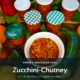 Eingekochtes Zucchini-Chutney